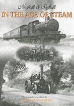 Norfolk and Suffolk in the Age of Steam (2004, Hardcover) RAILWAY - £6.57 GBP