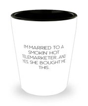 Cute Husband Gifts, I&#39;m Married to a Smokin&#39; Hot Telemarketer.and Yes, She Bough - £13.23 GBP