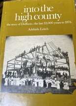 Into High County Story of Dufferin Last 12000 Years to 1974 Leitch Ontario - $26.33