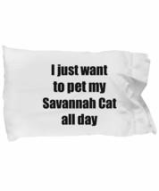 Savannah Cat Pillowcase Lover Mom Dad Funny Gift Idea for Bed Body Pillow Cover  - £17.48 GBP