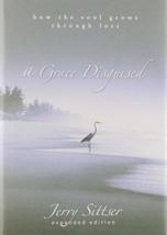 A Grace Disguised: How the Soul Grows through Loss Sittser, Jerry L. - $15.99