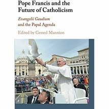 Pope Francis the Future of Catholicism: Evangelii Gaudium and the Papal Agenda - £45.98 GBP