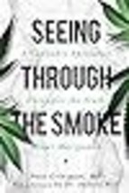 Seeing through the Smoke A Cannabis Specialist Untangles the Truth about Marijua - £19.46 GBP