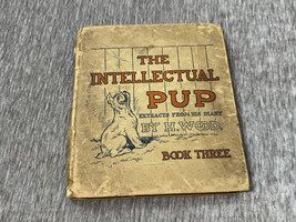 The Intellectual Pup Extracts From Diary by H. Wood 1913 Antique Book 3 ... - £19.66 GBP