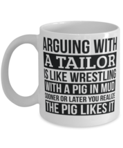 Tailor Mug, Like Arguing With A Pig in Mud Tailor Gifts Funny Saying Mug Gag  - £11.78 GBP