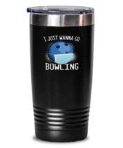 Tumbler 20 oz Stainless Steel Insulated Funny  I Just Wanna Go Bowling  - £26.33 GBP