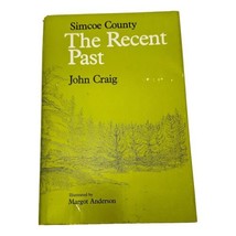 Simcoe County The Recent Past John Craig Book Ontario Local History HC DJ 1977 - $38.16