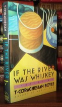 Boyle, T. Coraghessan - T. C. If The River Was Whiskey 1st Edition 1st Printin - £48.70 GBP