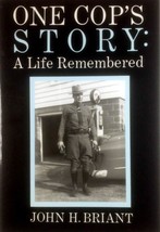 [SIGNED] One Cop&#39;s Story: A Life Remembered by John H. Briant / 2001 TPB - £4.54 GBP
