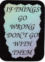 If Things Go Wrong Don&#39;t Go With Them 3&quot; x 4&quot; Love Note Inspirational Sa... - £3.13 GBP