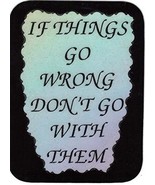 If Things Go Wrong Don&#39;t Go With Them 3&quot; x 4&quot; Love Note Inspirational Sa... - £3.18 GBP