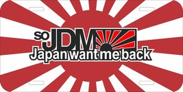Japan Want Me Jdm Japan Flag Rising Sun Novelty Aluminum Metal License Plate - £10.16 GBP+