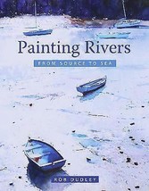 Painting Rivers from Source to Sea by Rob Dudley [Paperback]New Book. - £12.62 GBP