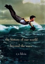 The History of Our World Beyond The Wave by R. E. Klein / 1998 Hardcover 1st - £4.45 GBP