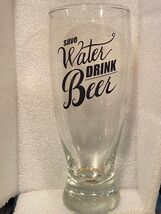 7" Thin Beer Glass "Save Water Drink Beer" *Pre-Owned* OR3 - $9.99