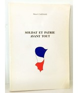 Soldat et Patrie Avant Tout by Marcel Cazenave Softcover Illustrated SIG... - £7.07 GBP