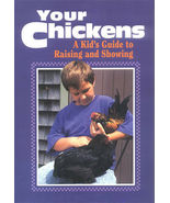 Your Chickens : A Kid's Guide to Raising and Showing - $7.95