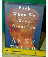 Back When We Were Grownups by Anne Tyler 2001, Hardcover 4th printing - £4.75 GBP