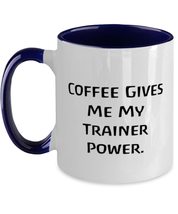 Beautiful Trainer, Coffee Gives Me My Trainer Power, Cute Holiday Two Tone 11oz  - £15.62 GBP