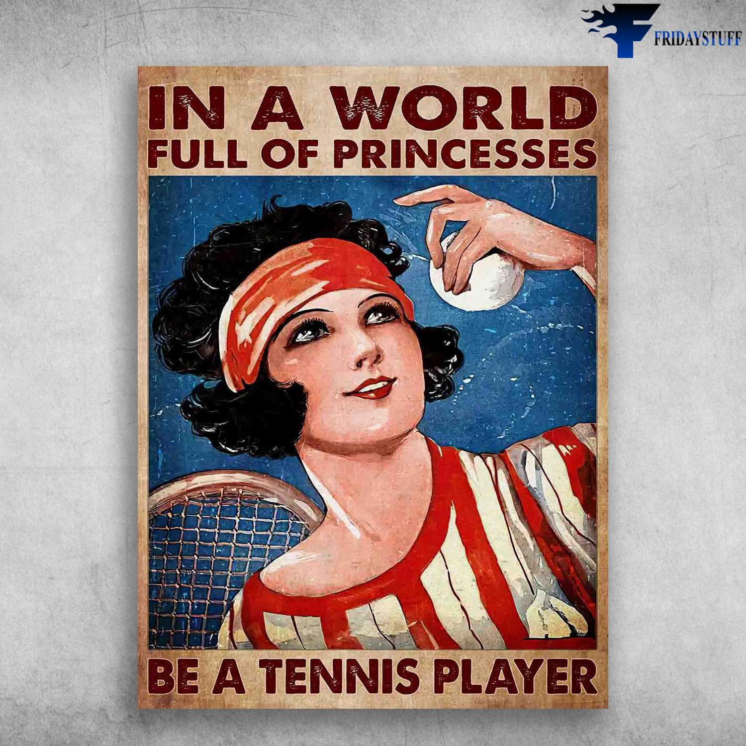 Primary image for Tennis Girl Tennis Lover In A World Full Of Princesses Be A Tennis Player