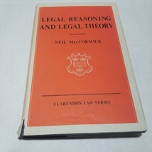 Legal Reasoning and Legal Theory - Clarendon Law Series by Neil MacCormi... - $12.98