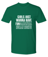 Inspirational TShirt Girls Just Want To Have Fun Green-P-Tee  - £19.12 GBP