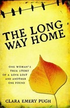The Long Way Home: One Woman&#39;s True Story of a Love Lost and Another One Found, - £6.73 GBP