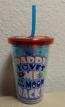 &quot;DADDY LOVES ME TO THE MOON &amp; BACK&quot; 10 OZ KIDS TUMBLER CUP W/ STRAW BPA ... - £6.48 GBP