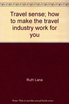 Travel sense;: How to make the travel industry work for you Lana, Ruth - £10.67 GBP