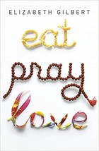 Eat, Pray, Love: One Woman&#39;s Search for Everything Across Italy, India and Indon - £6.27 GBP