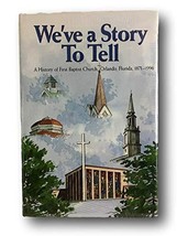 Rare We&#39;ve a Story To Tell: A History of First Baptist Church, Orlando, FL 1871- - £61.28 GBP