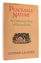 Lackner Stephan PEACEABLE NATURE An Optimistic View of Life on Earth 1st Edition - $69.95