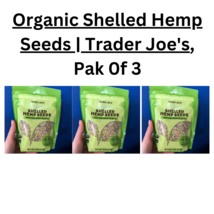Organic Shelled Hemp Seeds , 8 Oz, | Trader Joe&#39;s, Pak Of 3  - £19.23 GBP