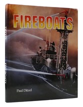 Paul Ditzel FIREBOATS A Complete History of the Development of Fireboats in Amer - £54.26 GBP