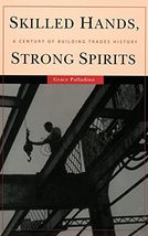 Skilled Hands, Strong Spirits: A Century of Building Trades History [Hardcover]  - £19.46 GBP