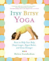 Itsy Bitsy Yoga: Poses to Help Your Baby Sleep Longer, Digest Better, an... - $160.67 MXN