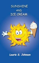 Sunshine and Ice Cream by Laurie S. Johnson (2016, Paperback) - £6.92 GBP