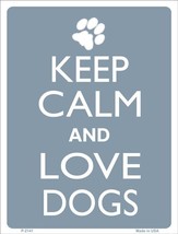 Keep Calm and Love Dogs 9&quot; x 12&quot; Metal Novelty Parking Sign - £7.86 GBP