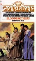 Bloodbrothers (The Canadians #2) by Robert E. Wall / 1981 Historical Fiction - £0.90 GBP