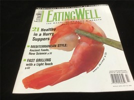 Eating Well Magazine June/July 2005 21 Healthy In a Hurry Suppers, Fast Grilling - £7.92 GBP