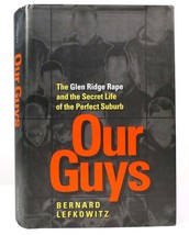 Bernard Lefkowitz OUR GUYS The Glen Ridge Rape and the Secret Life of the Perfec - £46.72 GBP