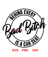 Behind Every Bad Bitch is a Car Seat svg, bad bitch svg, carseat svg, bi... - $1.30