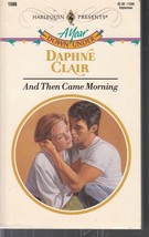 Clair, Daphne - And Then Came Morning - Harlequin Presents - # 1586 - £1.97 GBP