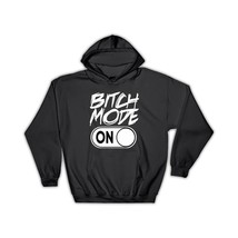 Bitch Mode On : Gift Hoodie Friend BFF Funny Sarcastic Friendship - £28.52 GBP