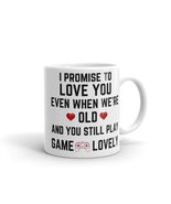 I Promise to Love You When You&#39;re Old Still Play Video Games, Video Game... - $18.38