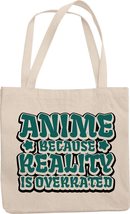 Anime Because Reality Is Overrated Novelty Reusable Tote Bag For Cosplayer, Anim - £17.08 GBP