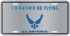 U.S. Air Force &quot;I&#39;d Rather Be Flying&quot; Novelty License Plate 6&quot; x 12&quot; - $8.98