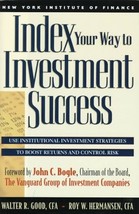 Index Your Way to Investment Success Good, Walter R. and Hermansen, Roy W. - $39.50