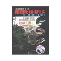 A Field Guide to the Amphibians and Reptiles of the Maya World: The Lowlands of  - $66.00