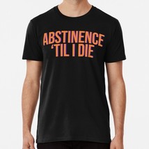 Abstinence Robbie S to 5XL Made in the USA T-Shirt - $22.80